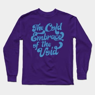 THE COLD EMBRACE OF THE VOID / Nihilist Statement Design Long Sleeve T-Shirt